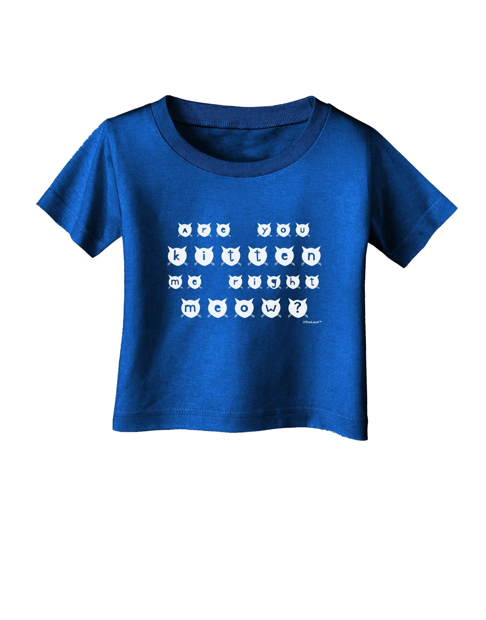 Are You Kitten Me Right Meow Cats Infant T-Shirt Dark