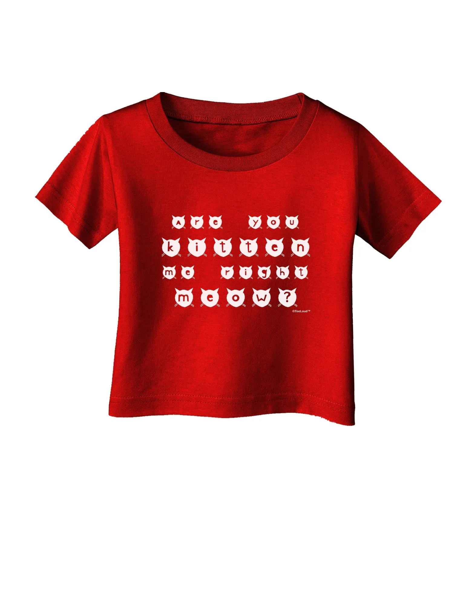 Are You Kitten Me Right Meow Cats Infant T-Shirt Dark