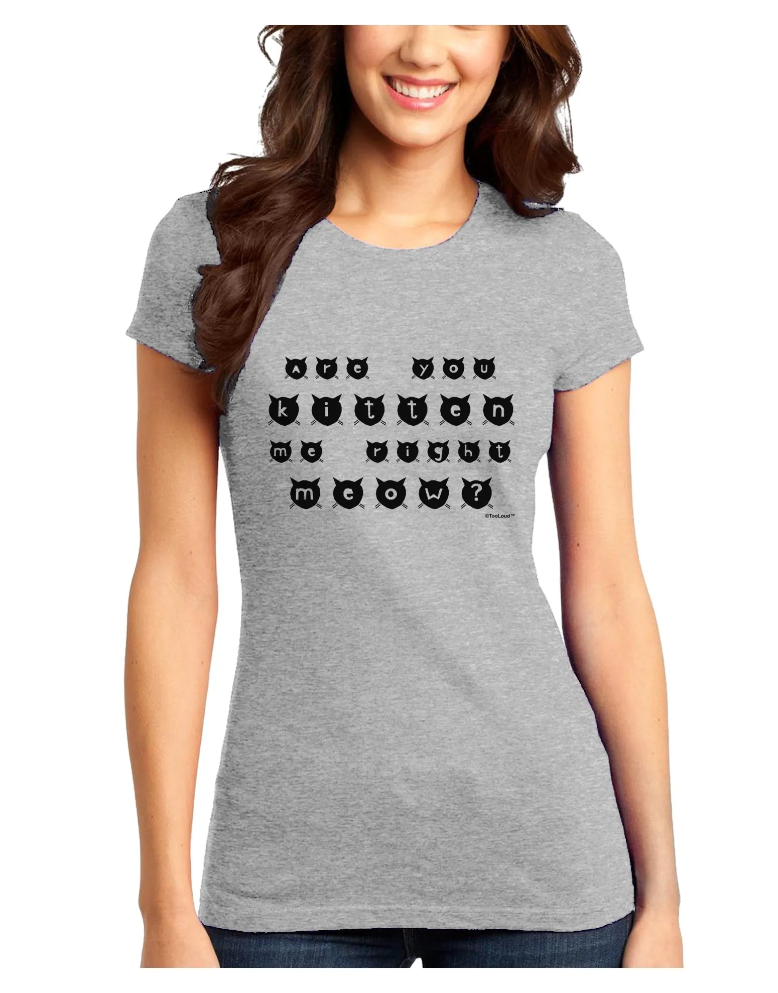 Are You Kitten Me Right Meow Cats Juniors T-Shirt