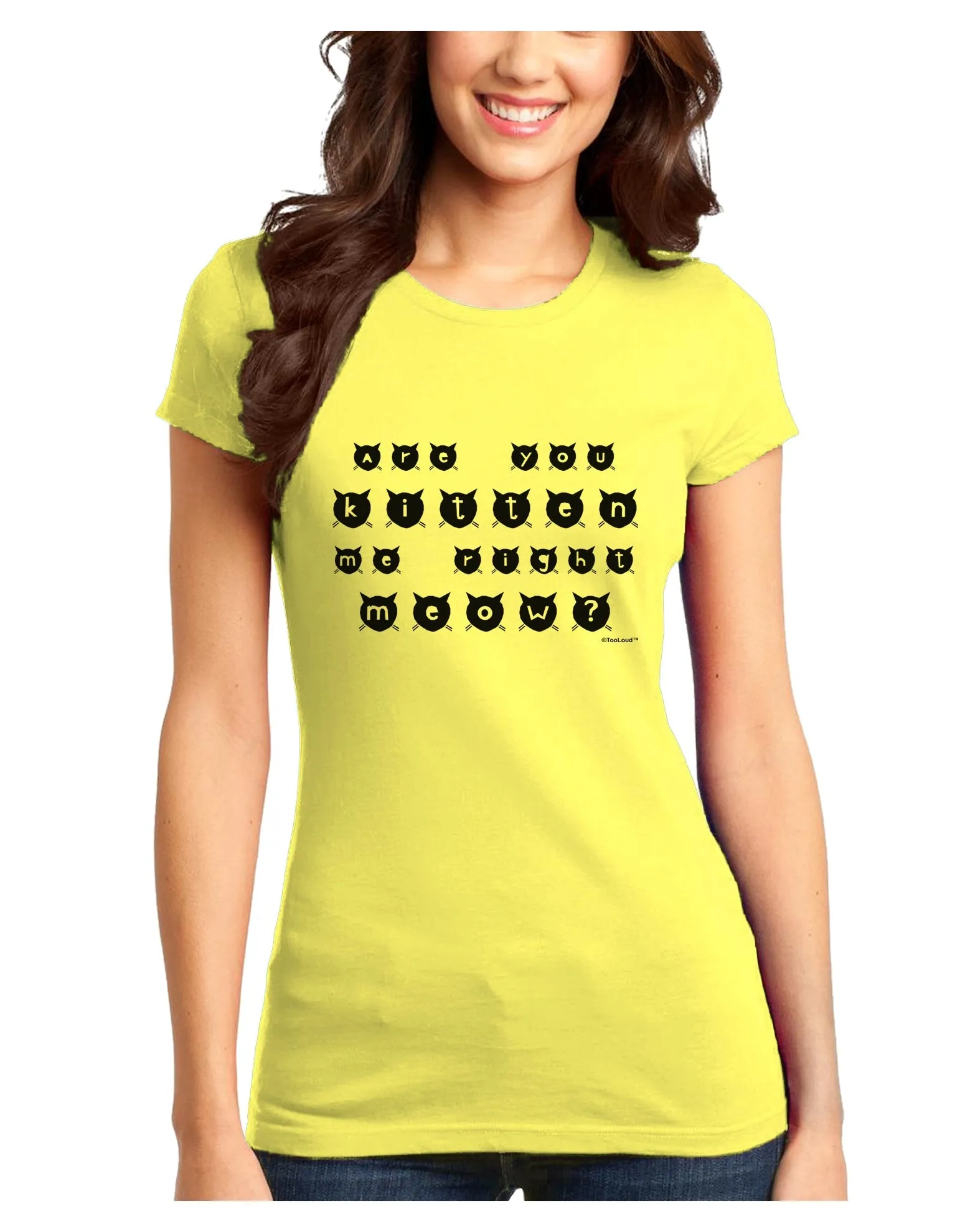 Are You Kitten Me Right Meow Cats Juniors T-Shirt