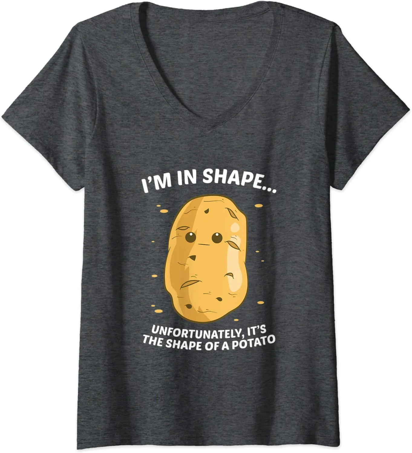 I'm In Shape Unfortunately It's The Shape Of a Potato V-Neck T-Shirt