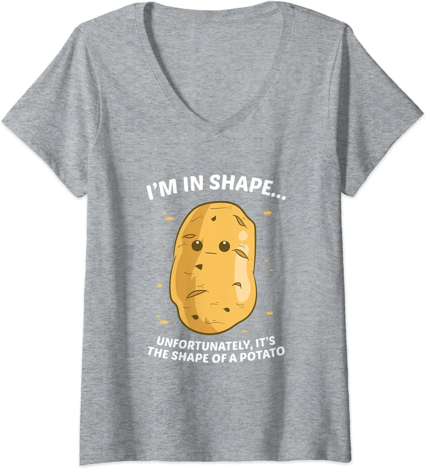 I'm In Shape Unfortunately It's The Shape Of a Potato V-Neck T-Shirt