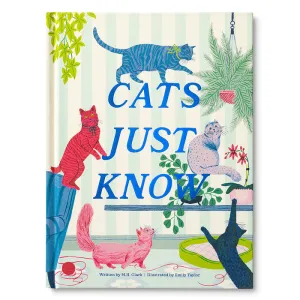 "Cats Just Know" - A Gift Book of Life Lessons Our Cats Teach Us